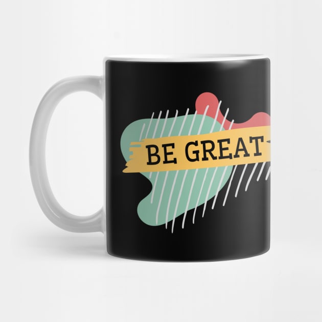 Be great by AndArte